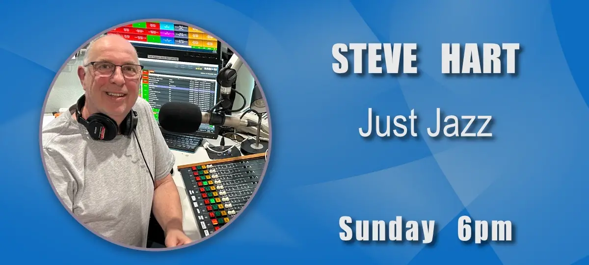 Steve Hart presents Just Jazz on Sunbury Radio.